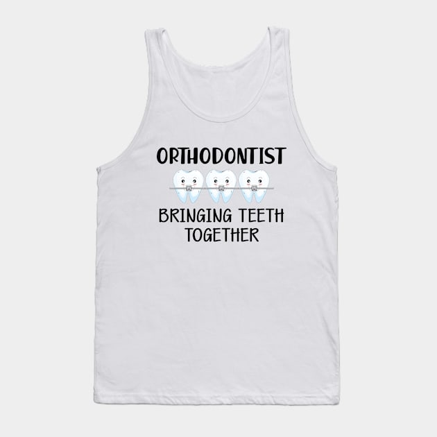 Orthodontist bringing teeth together Tank Top by KC Happy Shop